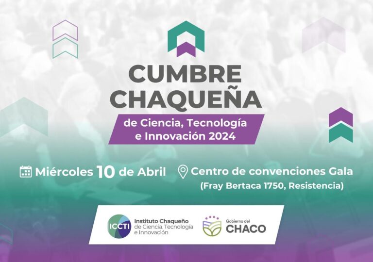 EL ICCTI INVITA A PARTICIPAR EN LA PRIMERA CUMBRE CHAQUEÑA DE CIENCIA, TECNOLOGÍA E INNOVACIÓN